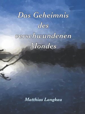 cover image of Das Geheimnis des verschwundenen Mondes